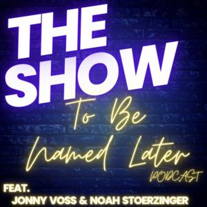The Show To Be Named Later