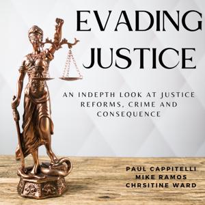 Evading Justice: an in-depth look at justice reforms, crime, and consequences