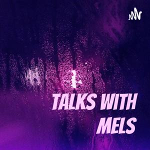 Talks with Mels
