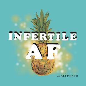Infertile AF: Infertility and Modern Family Building by Alison Prato