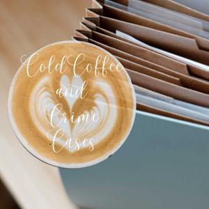 Cold Coffee and Crime Cases