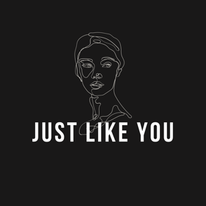 Just Like You!