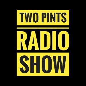 Two Pints Radio Show