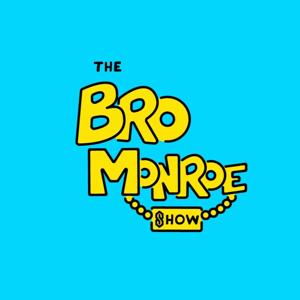 The Bro Monroe Show