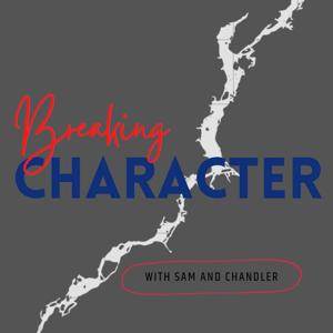 Breaking Character with Sam and Chandler
