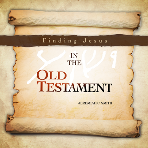 Finding Jesus in the Old Testament