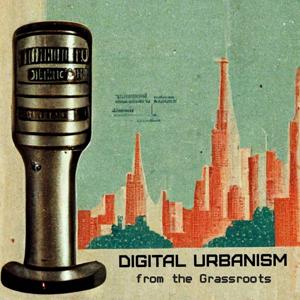Digital Urbanism, from the Grassroots