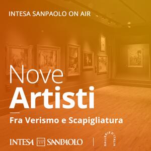 Nove Artisti. Fra Verismo e Scapigliatura - Intesa Sanpaolo On Air