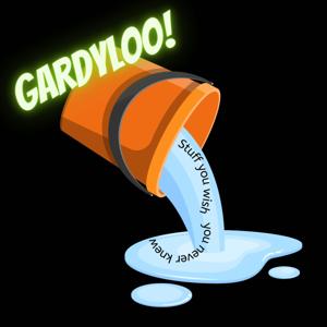 Gardyloo!