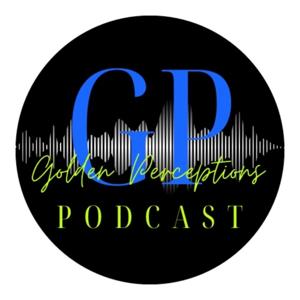 Golden Perceptions Podcast