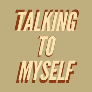 Talking to Myself