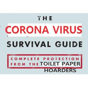 The Corona Virus Survival Guide