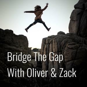 Bridge The Gap With Oliver & Zack