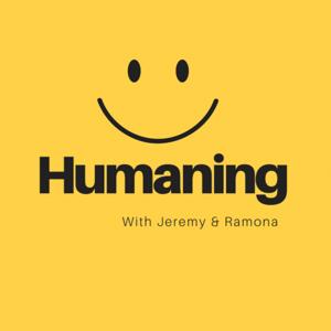 HUMANING PODCAST with Jeremy Zarghami & Ramona Young