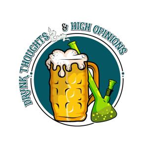 Drunk Thoughts & High Opinions