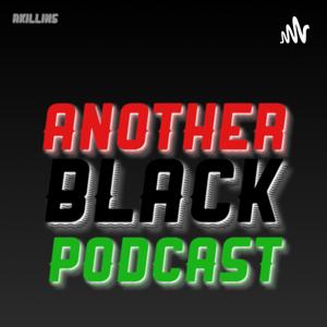 Another Black Podcast