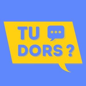 Tu dors ? - PODCAST