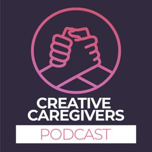 Creative Caregivers Podcast