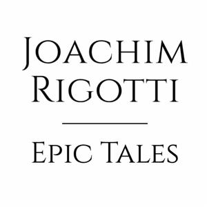 Joachim Rigotti: Epic Tales