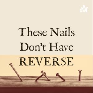 These Nails Don't Have Reverse