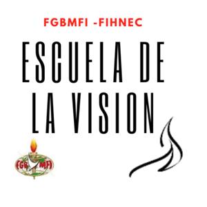 ESCUELA DE LA VISION FGBMFI- FIHNEC