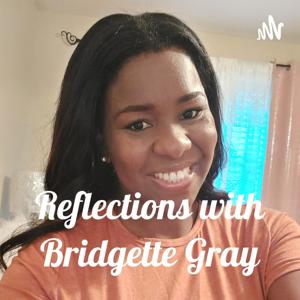 Reflections with Bridgette Gray