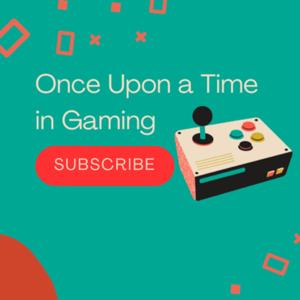 Once Upon a Time in Gaming