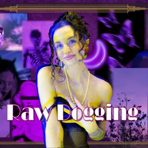 Raw Dogging