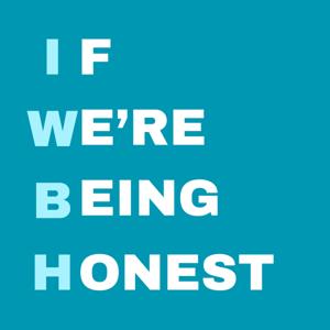 If We're Being Honest