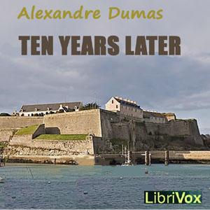 Ten Years Later by Alexandre Dumas (1802 - 1870)