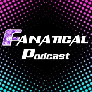 Fanatical Podcast