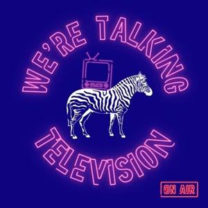 We’re Talking Television