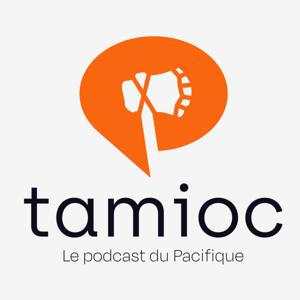 Tamioc le podcast du Pacifique