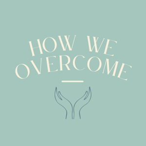 How We Overcome