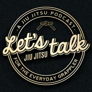 Let's Talk Jiu Jitsu Podcast