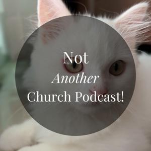 Not Another Church Podcast!