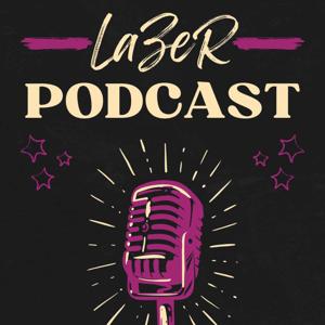 LaZeR Den Podcast