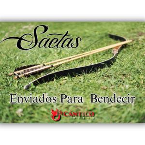 Saetas: Enviados Para Bendecir