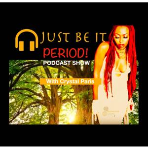 Just Be It, PERIOD!
