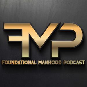 Foundational Manhood Podcast