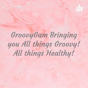 GroovyGam Bringing you All things Groovy! All things Healthy!