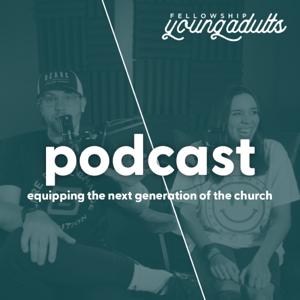 Fellowship Young Adults Podcast
