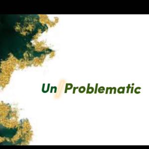 un/problematic