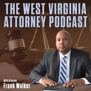 The West Virginia Attorney Podcast with Frank Walker