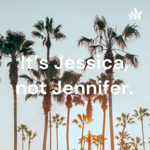 It's Jessica, not Jennifer.