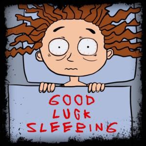 Good Luck Sleeping