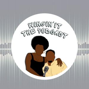 Wingin’It The Podcast