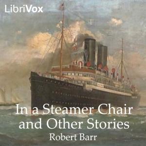 In a Steamer Chair and Other Stories by Robert Barr (1849 - 1912)