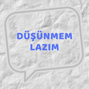 Düşünmem Lazım