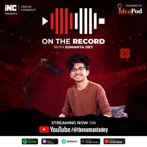 On The Record with Sumanta Dey